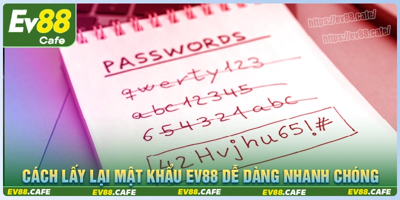 Cách lấy lại mật khẩu ev88 dễ dàng và nhanh chóng