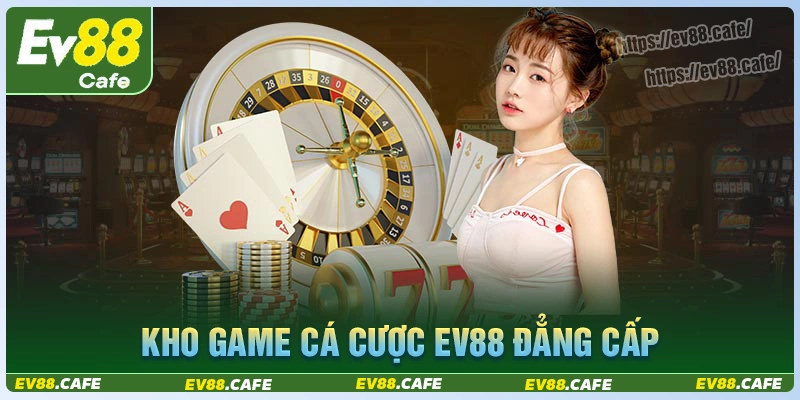 Đắm chìm vào kho tàng trò chơi ev88 đẳng cấp