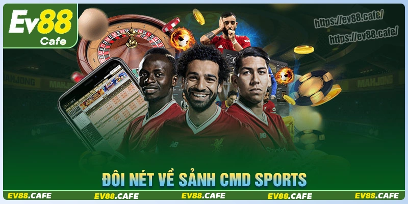 Đôi nét về sảnh cá cược cmd sports ăn khách