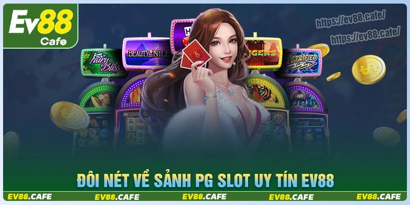 Giới thiệu sơ lược sảnh pg slot uy tín
