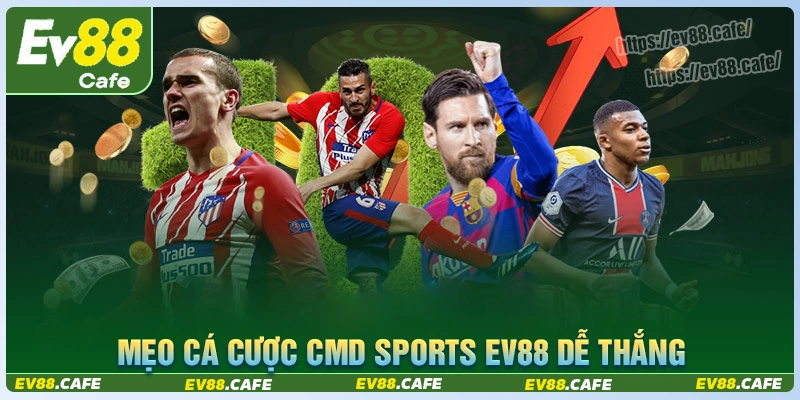 Mẹo chơi cá độ dễ thắng thưởng tại cmd sports