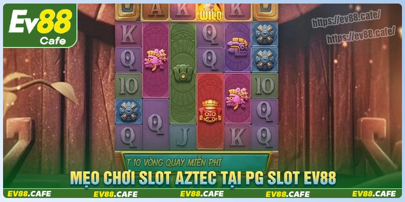 Những mẹo chơi kho báu aztec ev88 dễ húp tiền