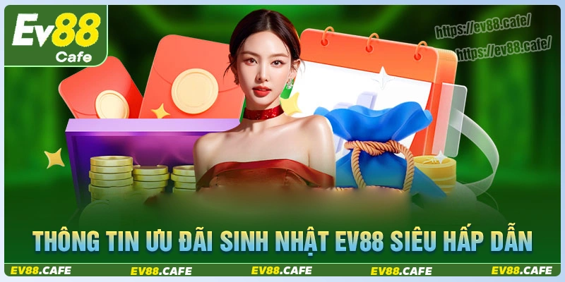 Thông tin chương trình "nhận quà sinh nhật từ nhà cái" ev88
