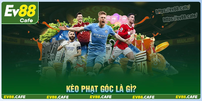 Soi kèo phạt góc là gì tại ev88?