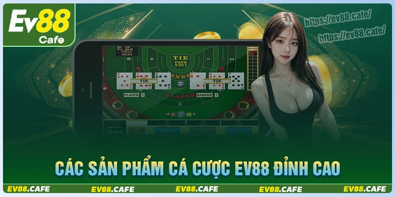 Tổng hợp các sảnh game làm điên đảo cộng đồng ev88