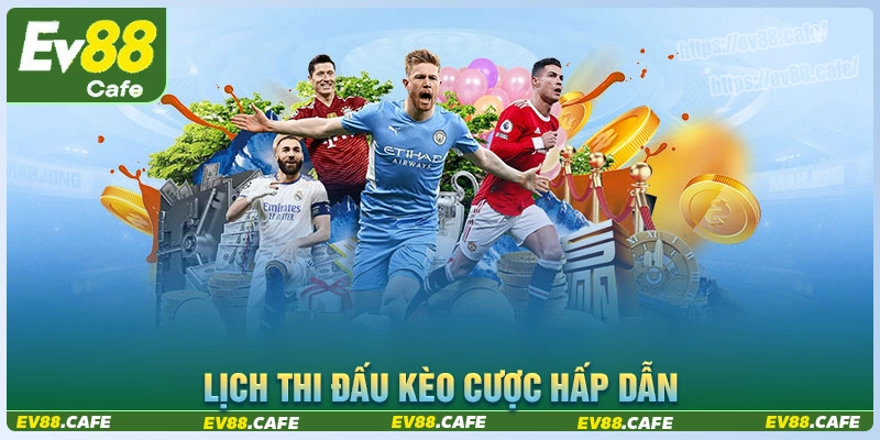 Tổng quan về lịch thi đấu kèo hấp dẫn - nên theo dõi gì