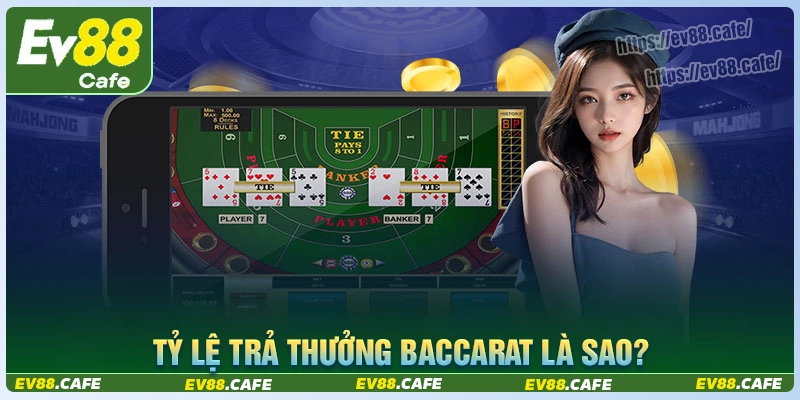 Tổng quan về tỷ lệ trả thưởng baccarat ev88